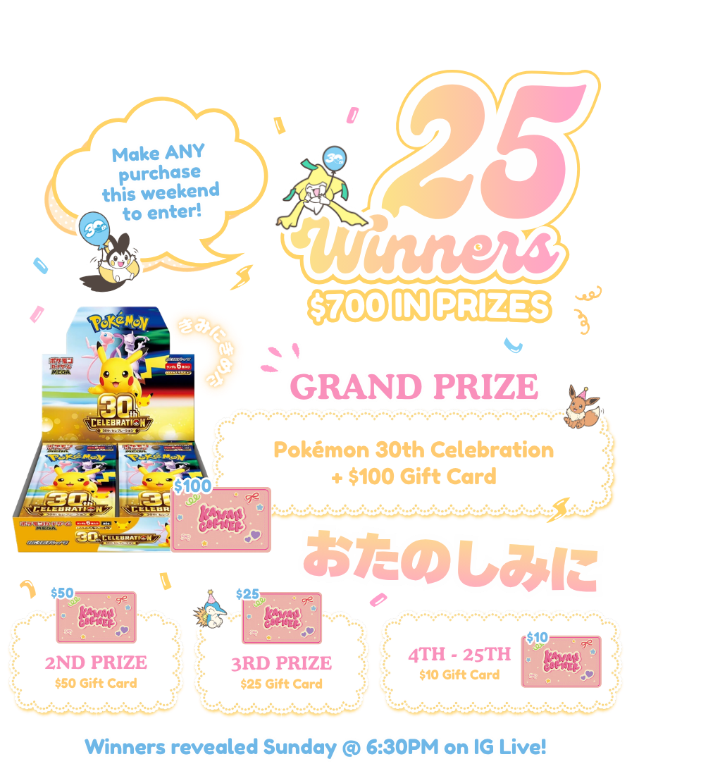 Raffle: 25 winners, $700 in prizes. Make any purchase this weekend to enter. Grand prize: Pokémon 30th Celebration booster box plus $100 gift card. 2nd prize: $50 gift card. 3rd prize: $25 gift card. 4th to 25th: $10 gift card. Winners revealed Sunday at 6:30PM on IG Live.